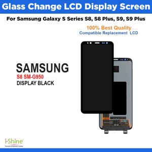 Glass Change LCD Display For Samsung Galaxy S Series S8, S8 Plus