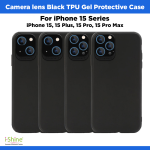 Camera Lens Black TPU Gel Protective Case For iPhone 15 Series iPhone 15, 15 Plus, 15 Pro, 15 Pro Max