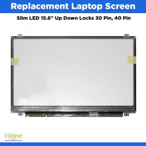 Replacement Laptop Screen Slim LED 15.6" Up Down Locks 30 Pin, 40 Pin